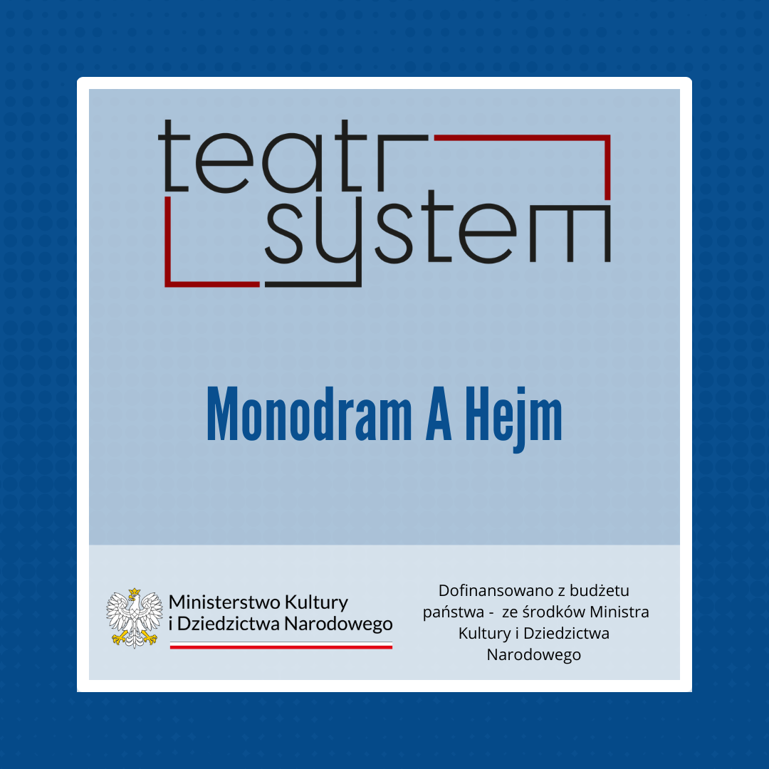 Monodram A Hejm| Teatr MKiDN 2023
