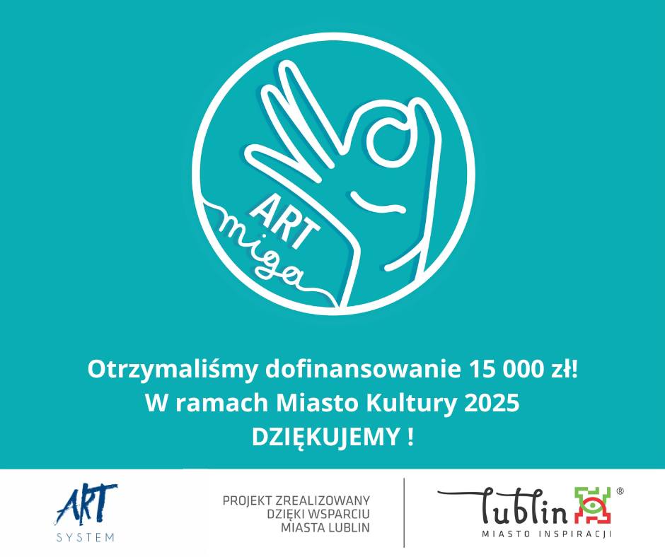 informacyjna o dofinansowaniu projektu Art.miga – na turkusowym tle widoczny jest biały kontur dłoni w geście „OK” z napisem „ART miga”. Pod nim znajduje się tekst: „Otrzymaliśmy dofinansowanie 15 000 zł! W ramach Miasto Kultury 2025 DZIĘKUJEMY!”, a na dole logotypy ART SYSTEM oraz Lublin – Miasto Inspiracji.